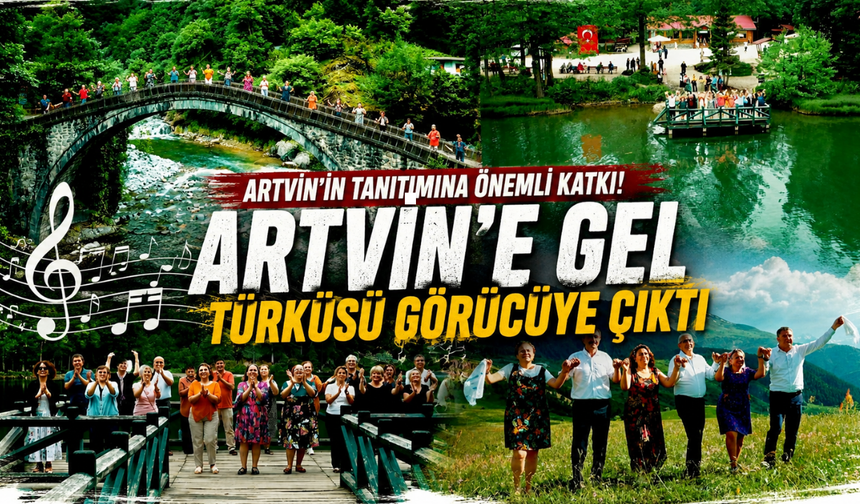 Ankara'dan Artvin'e gönül köprüsü! "Artvin'e gel" türküsü büyük ilgi gördü