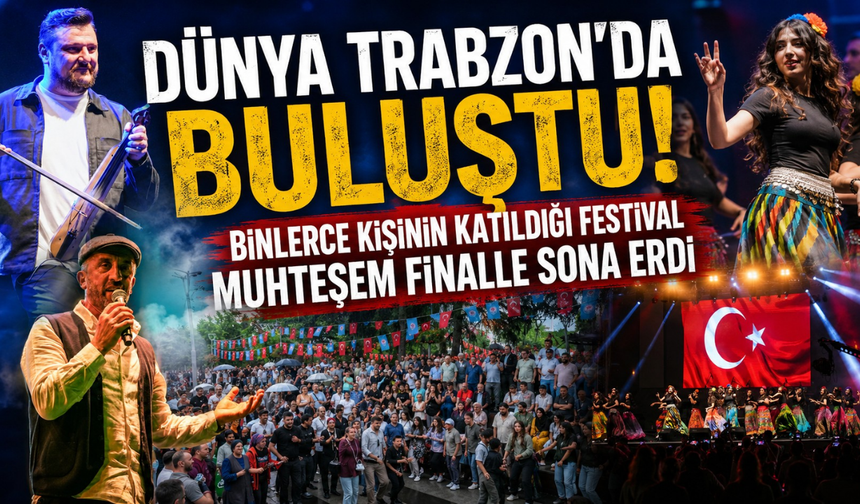 Trabzon'da kültür şöleni! Dünya halkları aynı sahnede alkışlandı