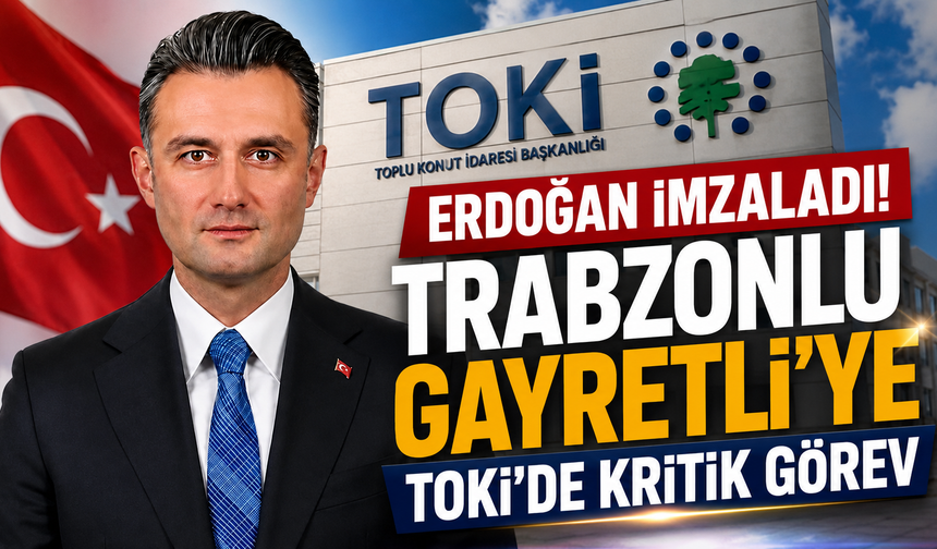 Ankara’da Trabzonlu isme önemli görev