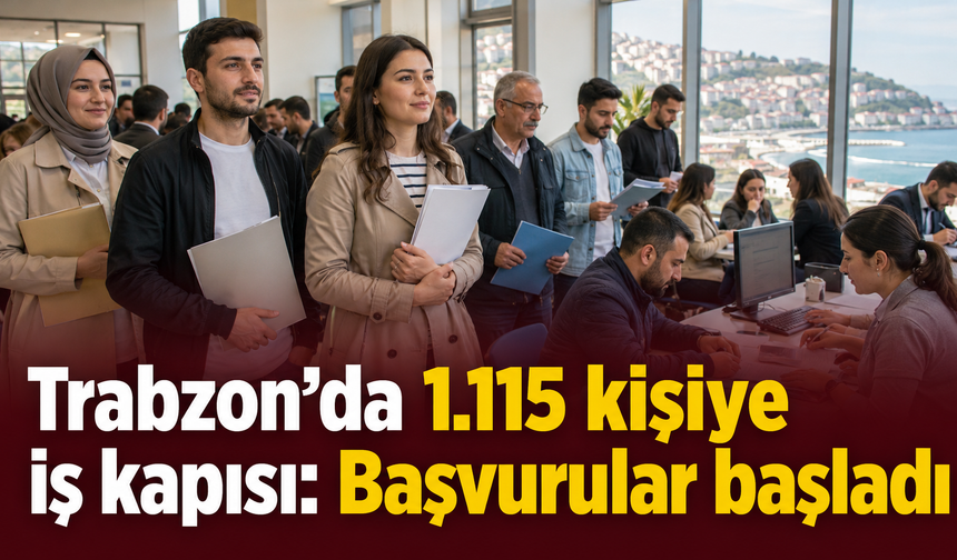 İŞKUR’dan Trabzon’a dev alım: 1.115 kişi alınacak
