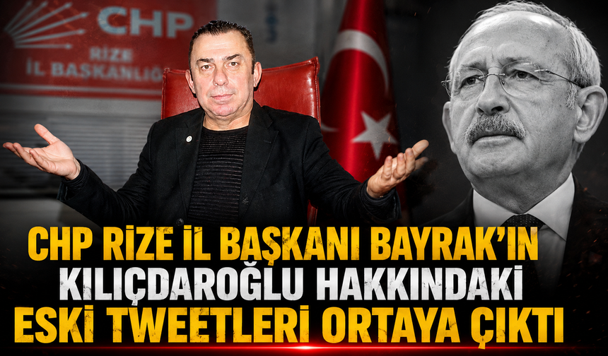 CHP Rize İl Başkanı Bayrak'ın eski tweetleri yeniden gündeme geldi