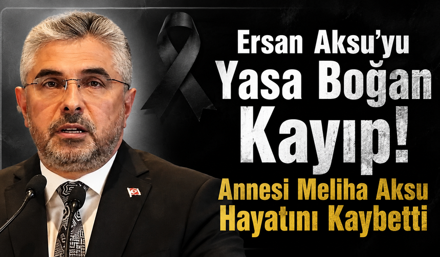 AK Parti Samsun Milletvekili Ersan Aksu'nun acı günü