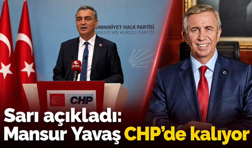 CHP’den net mesaj: Mansur Yavaş ayrılmıyor