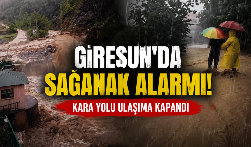 Şiddetli yağış sonrası Giresun’da yollar kapandı!