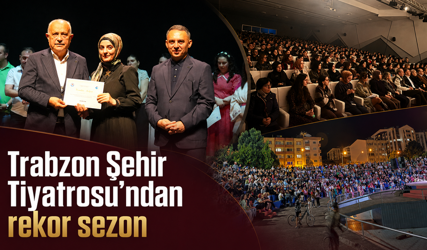 Trabzon’da kültür sanat dolu sezon geride kaldı