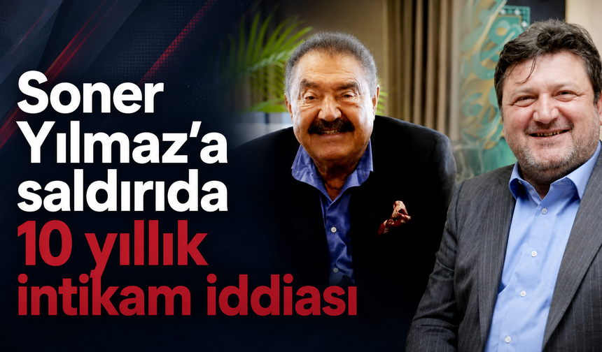 Soner Yılmaz saldırısında dikkat çeken ayrıntı
