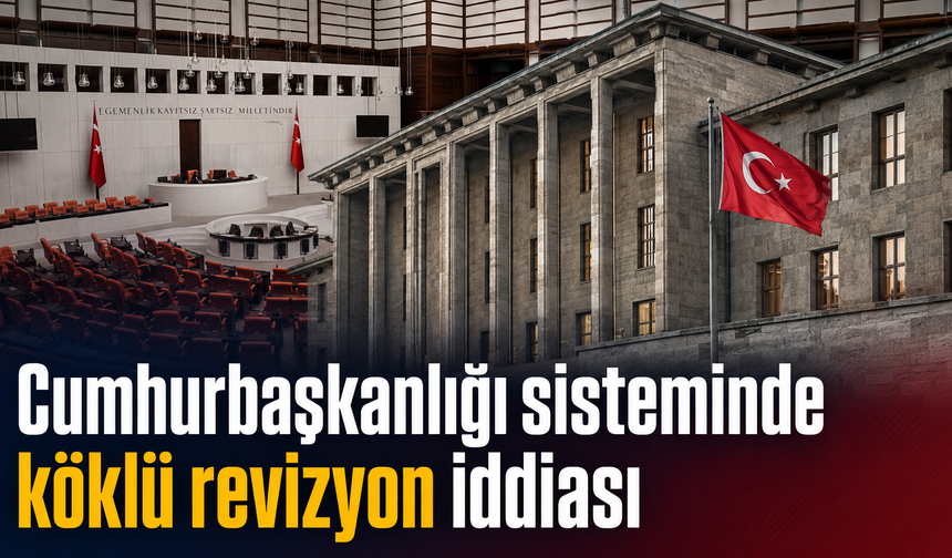 AK Parti’den Cumhurbaşkanlığı sistemine revizyon planı