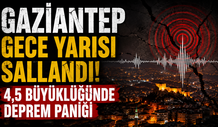 Saat 03.42'de korkutan deprem! Gaziantep sallandı