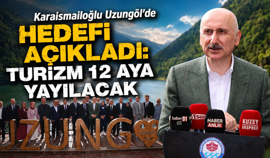 Uzungöl dünya markası oldu: Şimdi hedef turizmi büyütmek