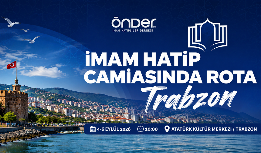 81 ilden binlerce imam hatipli Trabzon’da buluşacak