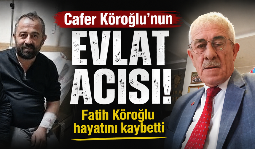 Başkan Cafer Köroğlu’nun evlat acısı