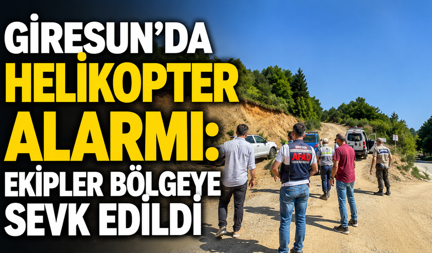 Giresun’da helikopter düştü ihbarı ekipleri alarma geçirdi