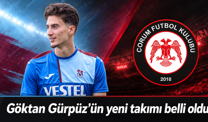 Çorum FK’dan orta sahaya Göktan Gürpüz hamlesi