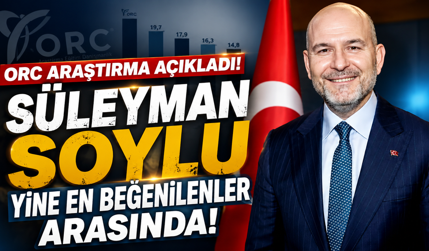 Süleyman Soylu ORC Araştırması'nda dikkat çekti