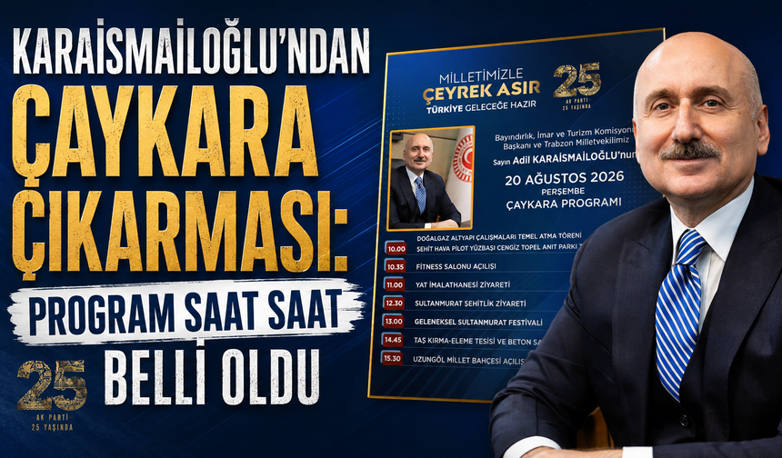 Karaismailoğlu’nun Çaykara programı belli oldu