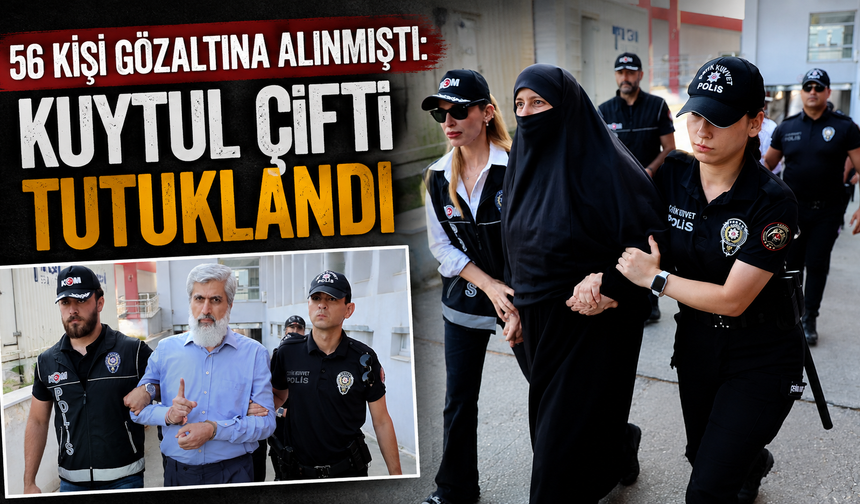 Kuytul çifti cezaevinde: Diğer şüpheliler için süreç sürüyor