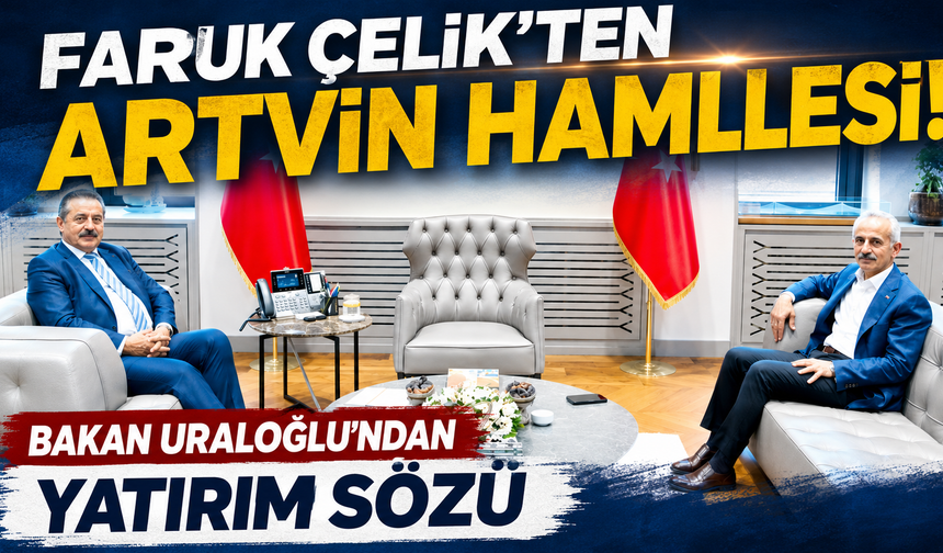 Faruk Çelik bastırdı,Bakan Uraloğlu'ndan Artvin'e net mesaj! "Ne ihtiyaç varsa yerine gelecek"
