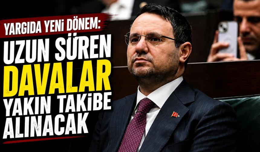 Akın Gürlek duyurdu: Yargıda gecikmelere karşı yeni sistem