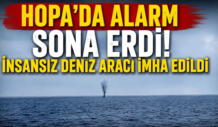 Hopa'daki insansız deniz aracı açık denizde imha edildi