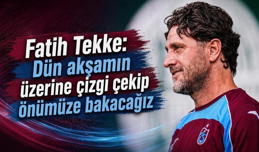 Fatih Tekke’den net mesaj: “Devam edeceğiz!