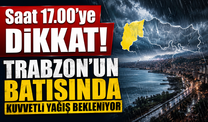 Trabzon için sarı alarm niteliğinde uyarı!