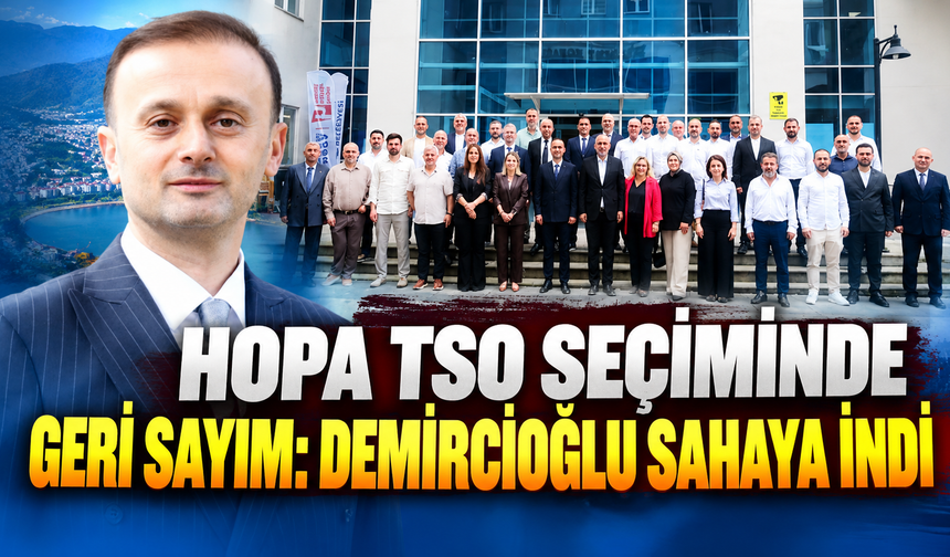 Hopa TSO’da yarış kızışıyor: Demircioğlu ekibini açıkladı