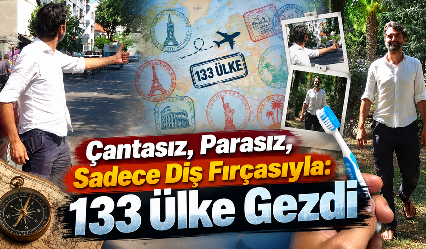17 yaşında çalışıp Amerika’ya gitti,şimdi 133 ülke gezdi
