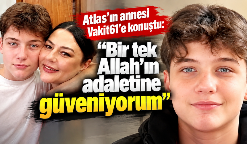 Atlas Çağlayan’ın annesinden çarpıcı sözler