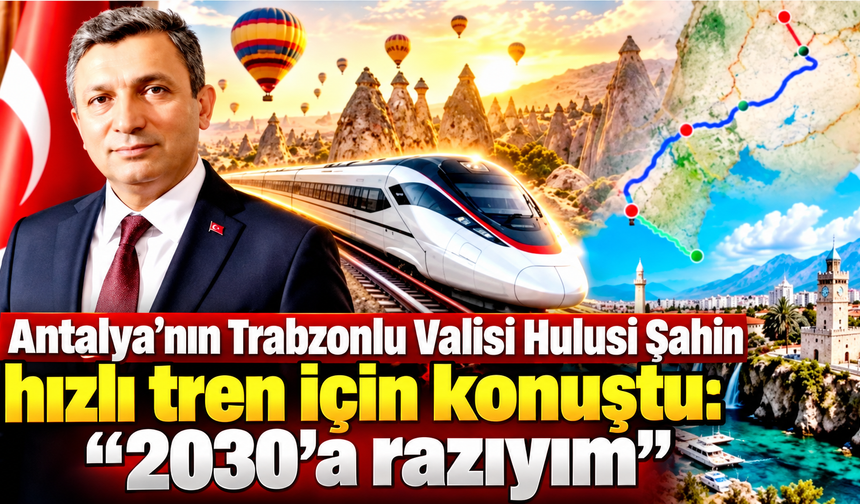 Trabzonlu Vali Hulusi Şahin’den hızlı tren açıklaması