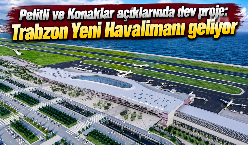 Trabzon’un mega projesine onay: İnşaat için 2026 hedefi