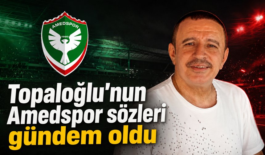 Mustafa Topaloğlu’ndan dikkat çeken Amedspor çıkışı