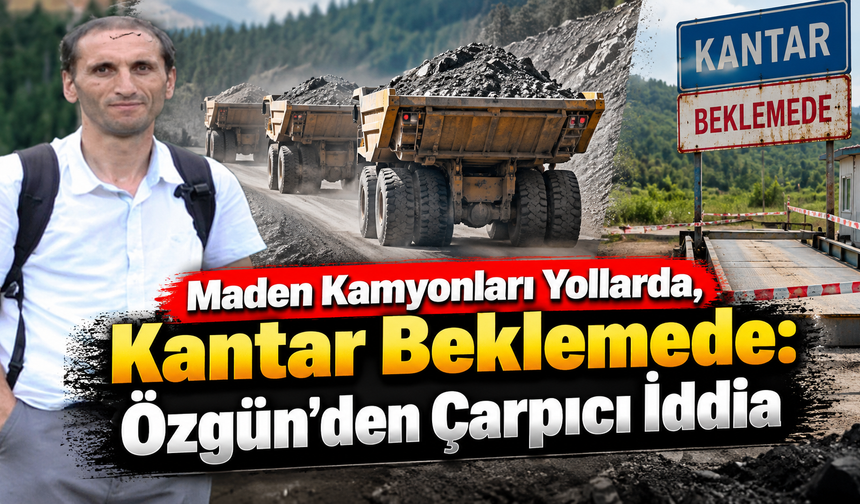 Kantarın açılmasını kim istemiyor?
