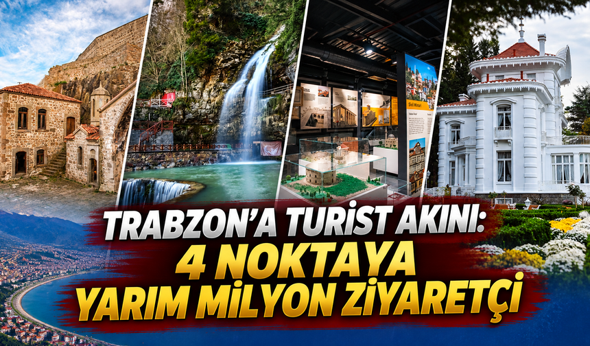 8 ayda 493 bin kişi: Trabzon turizmde hız kesmiyor