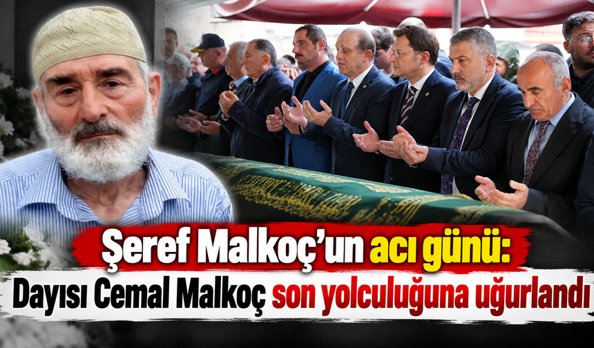Arsin’de hüzünlü veda: Cemal Malkoç dualarla uğurlandı