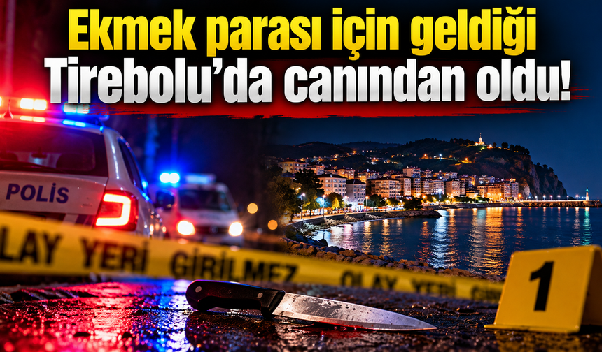 Tirebolu’da gece yarısı ölümcül kavga
