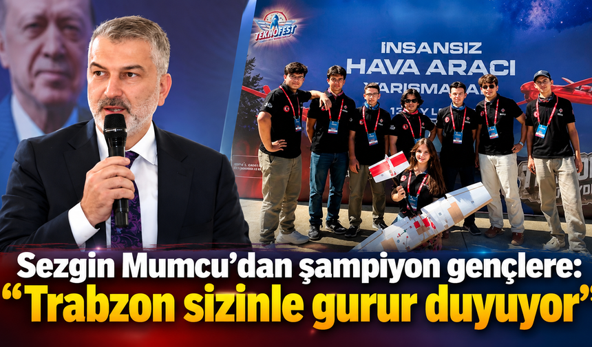 Trabzonlu gençlerden TEKNOFEST’te Türkiye şampiyonluğu