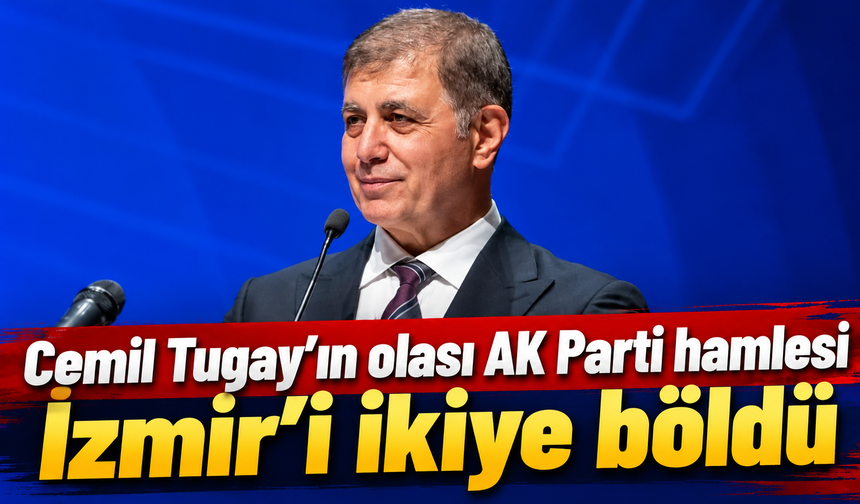 İzmir’de 7 Ekim düğümü:Cemil Tugay AK Parti’ye mi geçiyor?