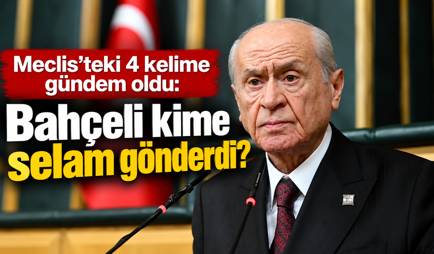 Bahçeli’nin selamı kime? Demirtaş’a mı, Öcalan’a mı?