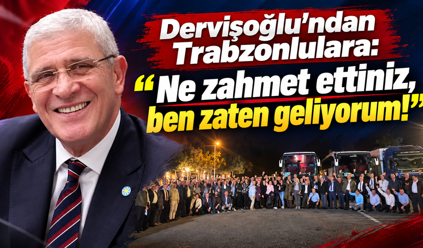 Müsavat Dervişoğlu'ndan Trabzon'a büyük miting mesajı!