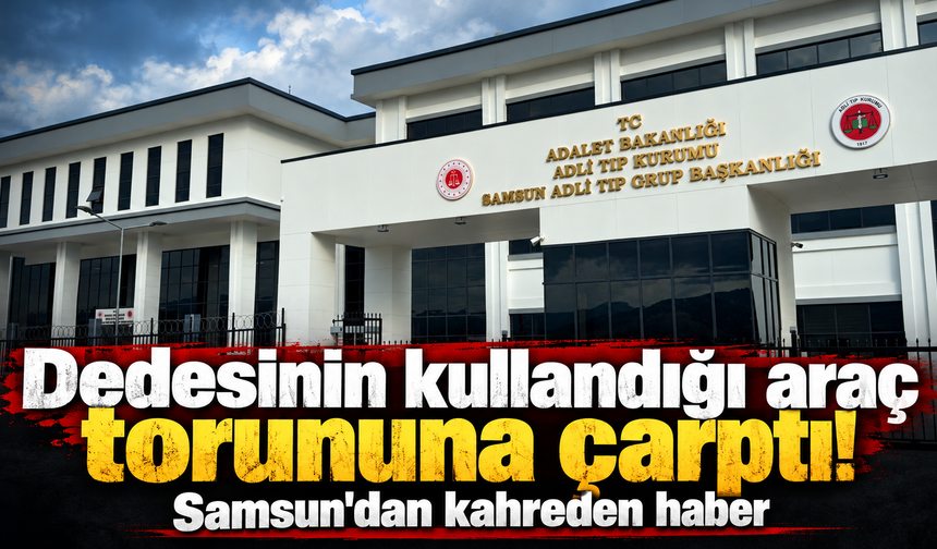 Henüz 2,5 yaşındaydı! Samsun'da yürekleri dağlayan ölüm