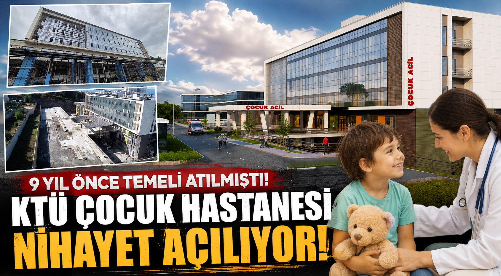KTÜ Çocuk Hastanesi’nde 9 yıllık bekleyiş sona eriyor!