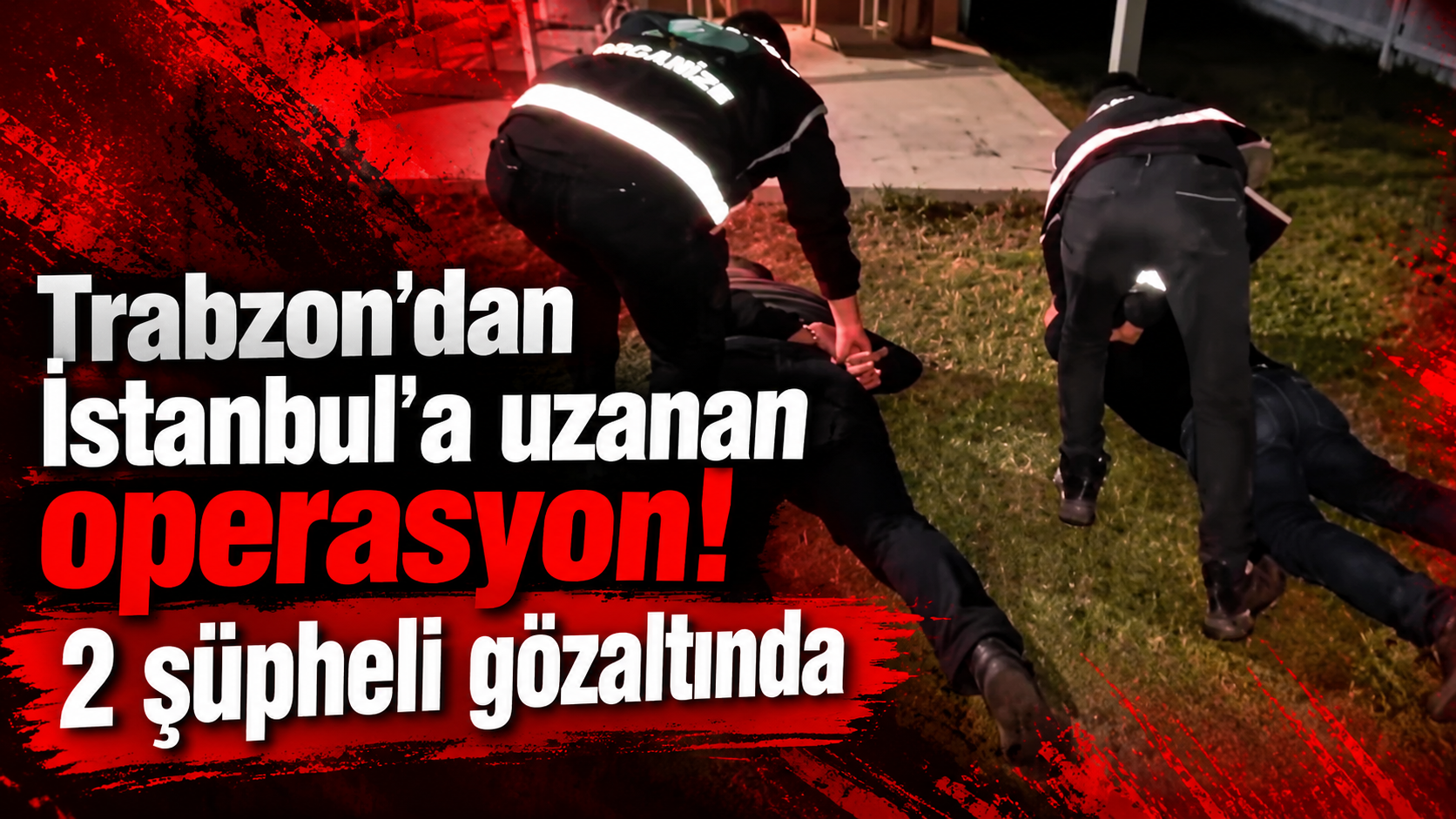 “Trabzon polisi izlerini sürdü! Çatalca'da yakalandılar”
